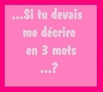 me décrire en 3 mots